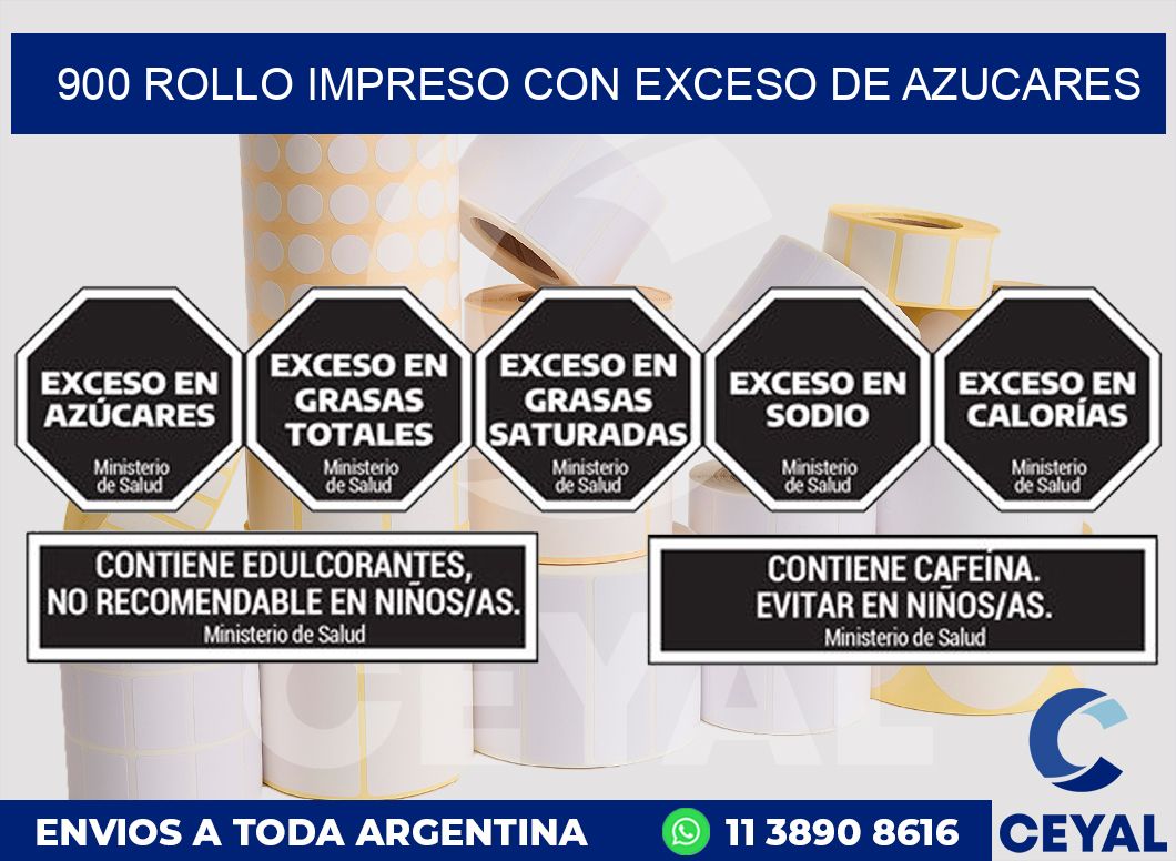 900 ROLLO IMPRESO CON EXCESO DE AZUCARES