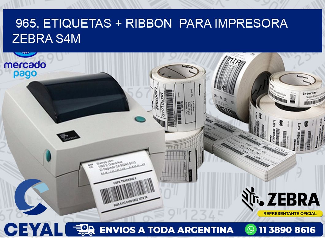 965, etiquetas + ribbon  para impresora zebra S4M