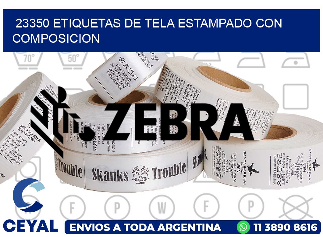 23350 ETIQUETAS DE TELA ESTAMPADO CON COMPOSICION