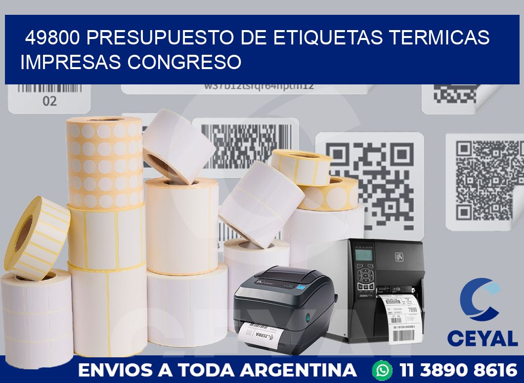 49800 PRESUPUESTO DE ETIQUETAS TERMICAS IMPRESAS CONGRESO