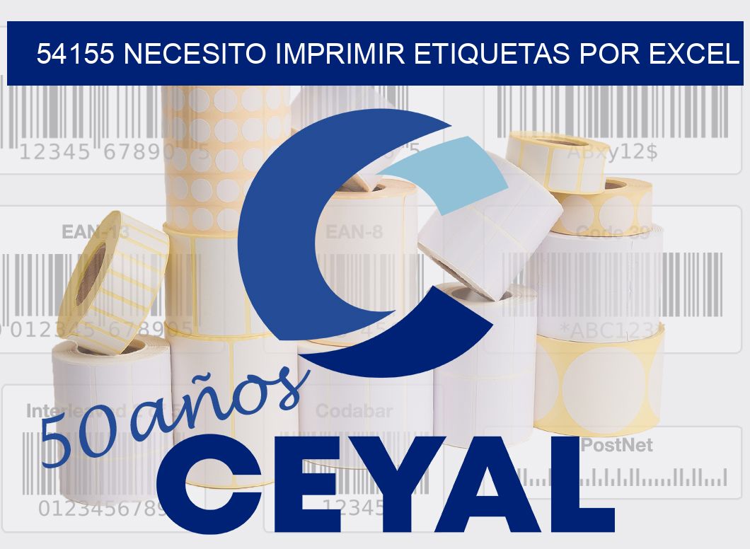 54155 NECESITO IMPRIMIR ETIQUETAS POR EXCEL