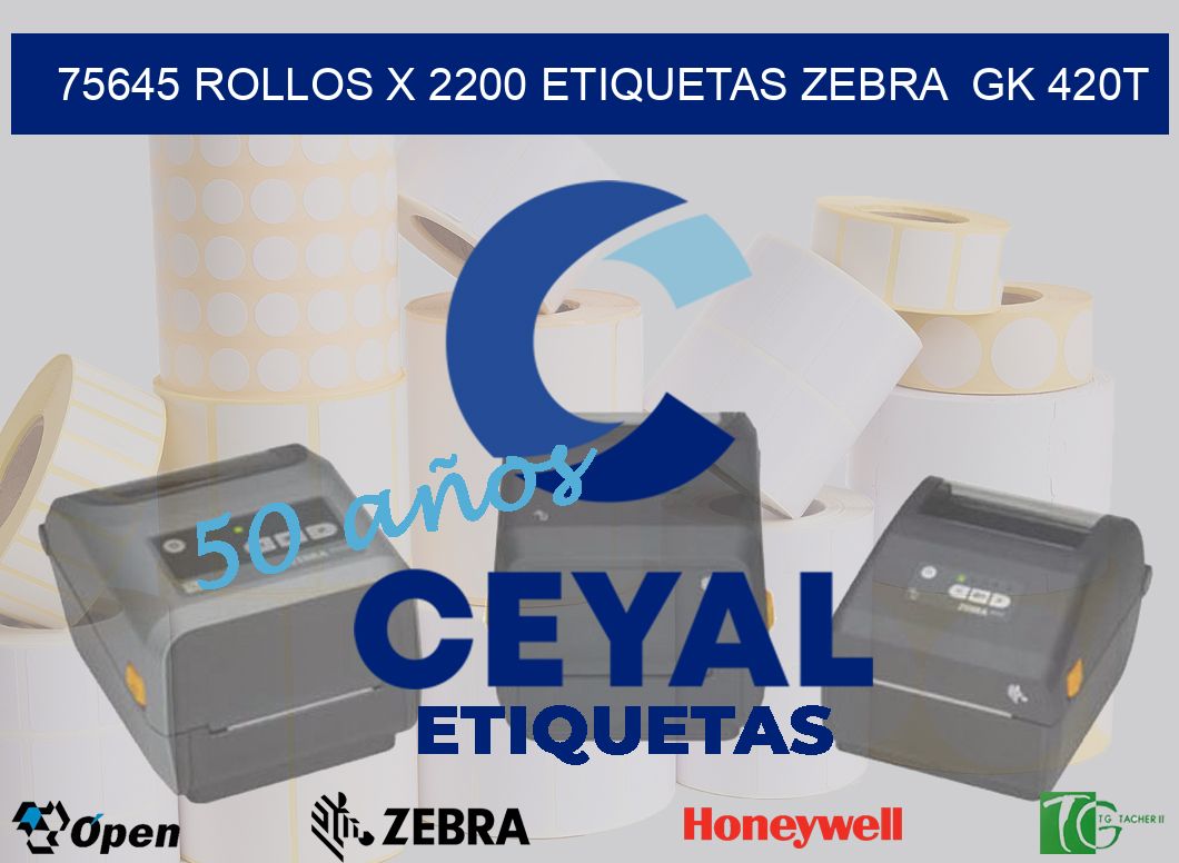 75645 Rollos x 2200 etiquetas zebra  gk 420t