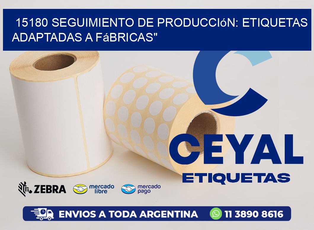 15180 Seguimiento de Producción: Etiquetas Adaptadas a Fábricas