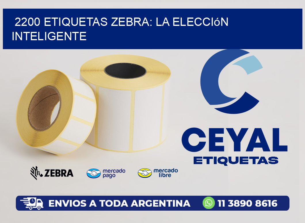 2200 Etiquetas Zebra: La Elección Inteligente