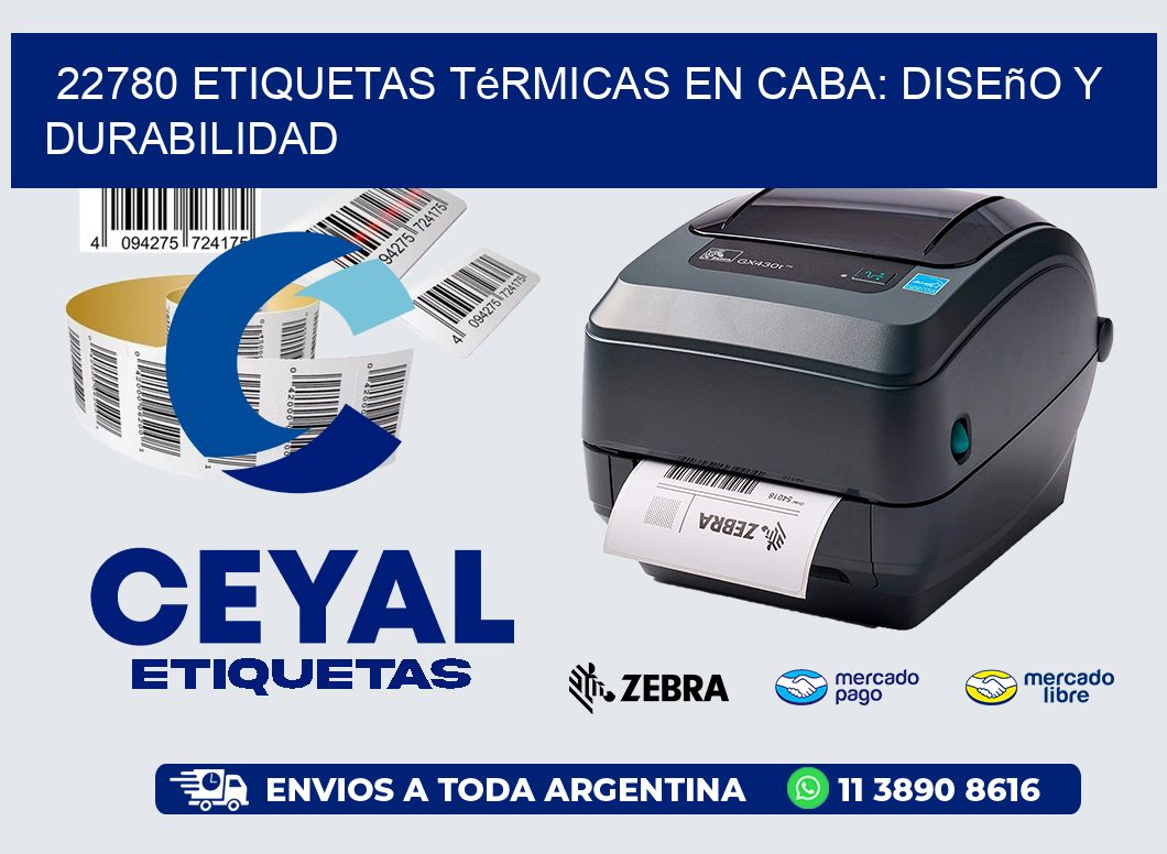22780 Etiquetas Térmicas en CABA: Diseño y Durabilidad