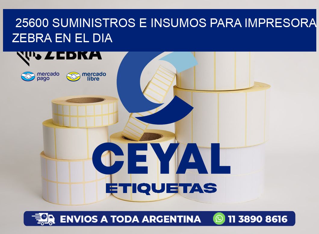 25600 SUMINISTROS E INSUMOS PARA IMPRESORA ZEBRA EN EL DIA