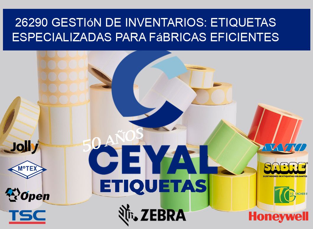 26290 Gestión de Inventarios: Etiquetas Especializadas para Fábricas Eficientes
