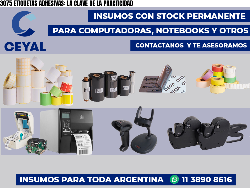 3075 ETIQUETAS ADHESIVAS: LA CLAVE DE LA PRACTICIDAD