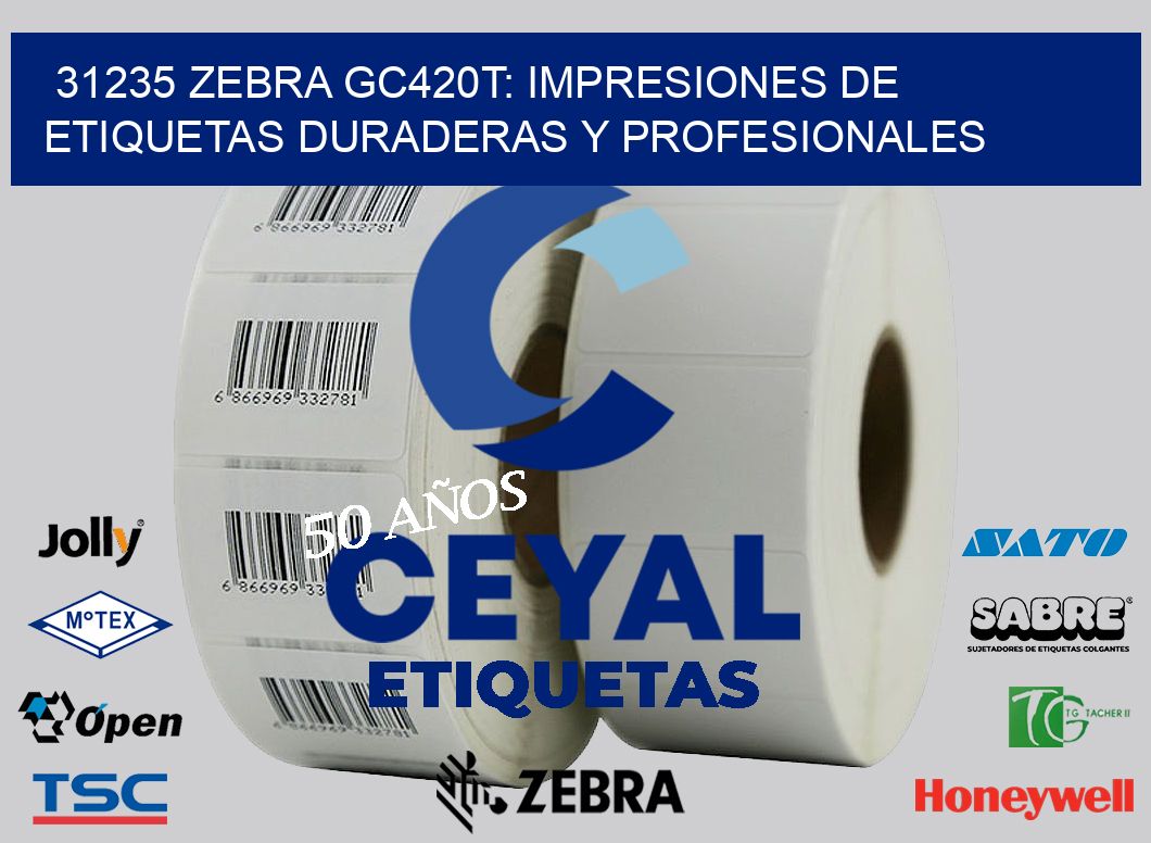 31235 Zebra GC420T: Impresiones de Etiquetas Duraderas y Profesionales