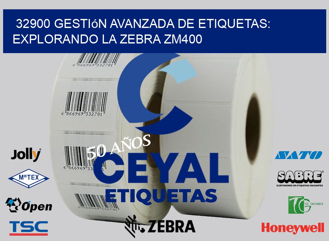 32900 Gestión Avanzada de Etiquetas: Explorando la Zebra ZM400