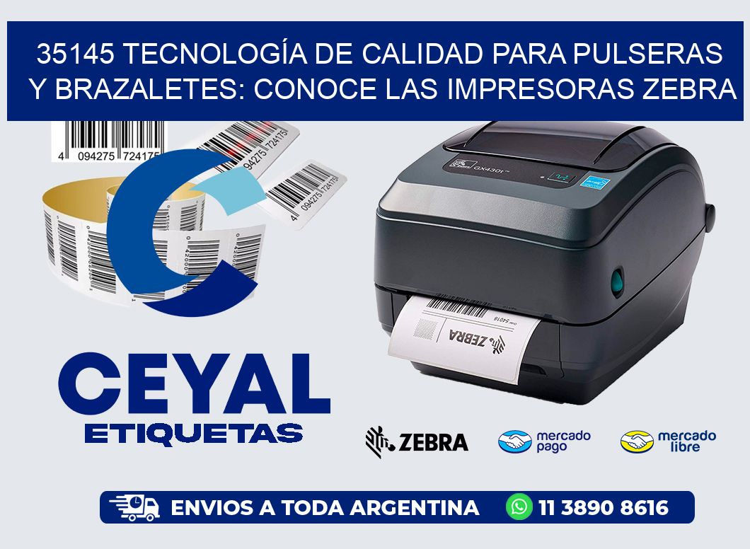 35145 TECNOLOGÍA DE CALIDAD PARA PULSERAS Y BRAZALETES: CONOCE LAS IMPRESORAS ZEBRA