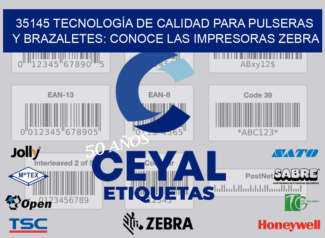 35145 TECNOLOGÍA DE CALIDAD PARA PULSERAS Y BRAZALETES: CONOCE LAS IMPRESORAS ZEBRA