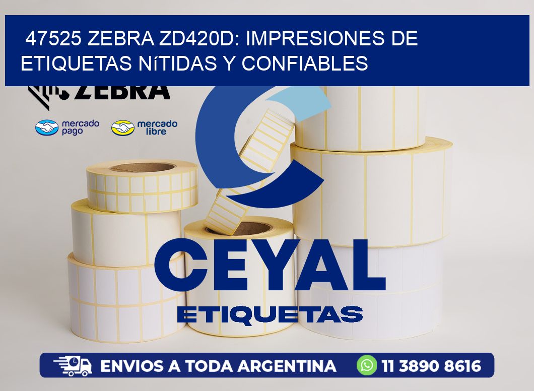 47525 Zebra ZD420D: Impresiones de Etiquetas Nítidas y Confiables
