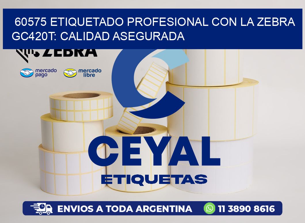 60575 Etiquetado Profesional con la Zebra GC420T: Calidad Asegurada