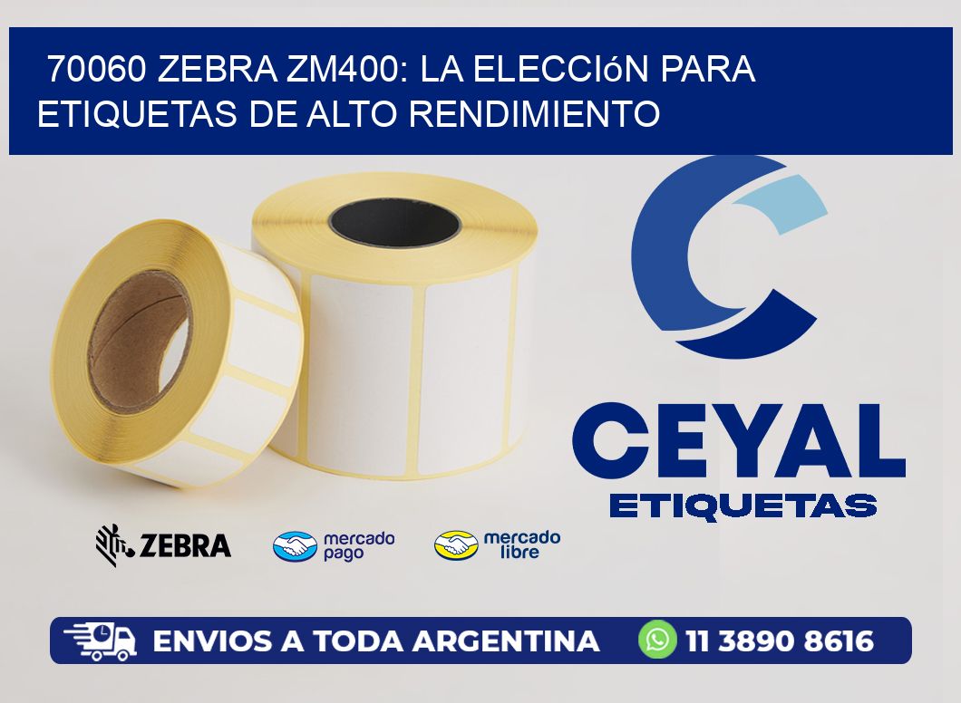 70060 Zebra ZM400: La Elección para Etiquetas de Alto Rendimiento