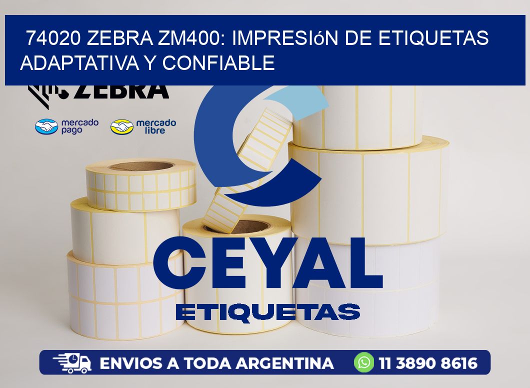 74020 Zebra ZM400: Impresión de Etiquetas Adaptativa y Confiable