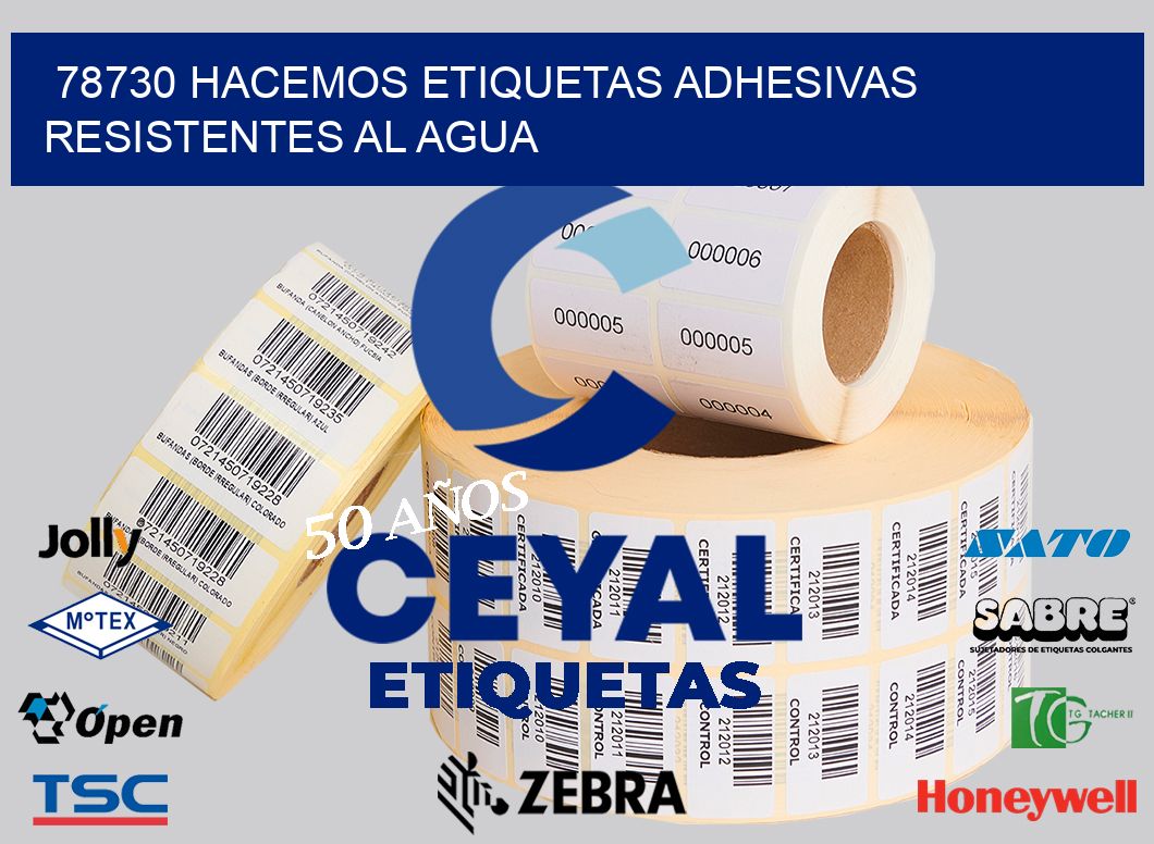 78730 HACEMOS ETIQUETAS ADHESIVAS RESISTENTES AL AGUA