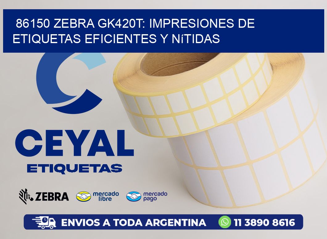 86150 Zebra GK420T: Impresiones de Etiquetas Eficientes y Nítidas