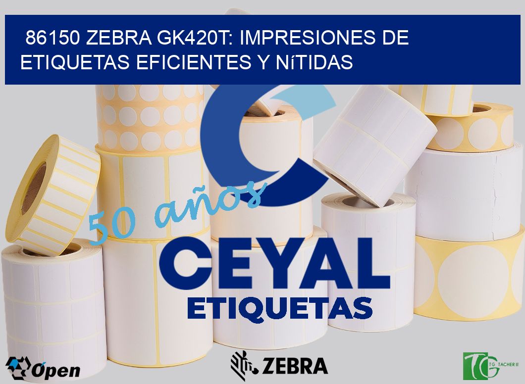 86150 Zebra GK420T: Impresiones de Etiquetas Eficientes y Nítidas