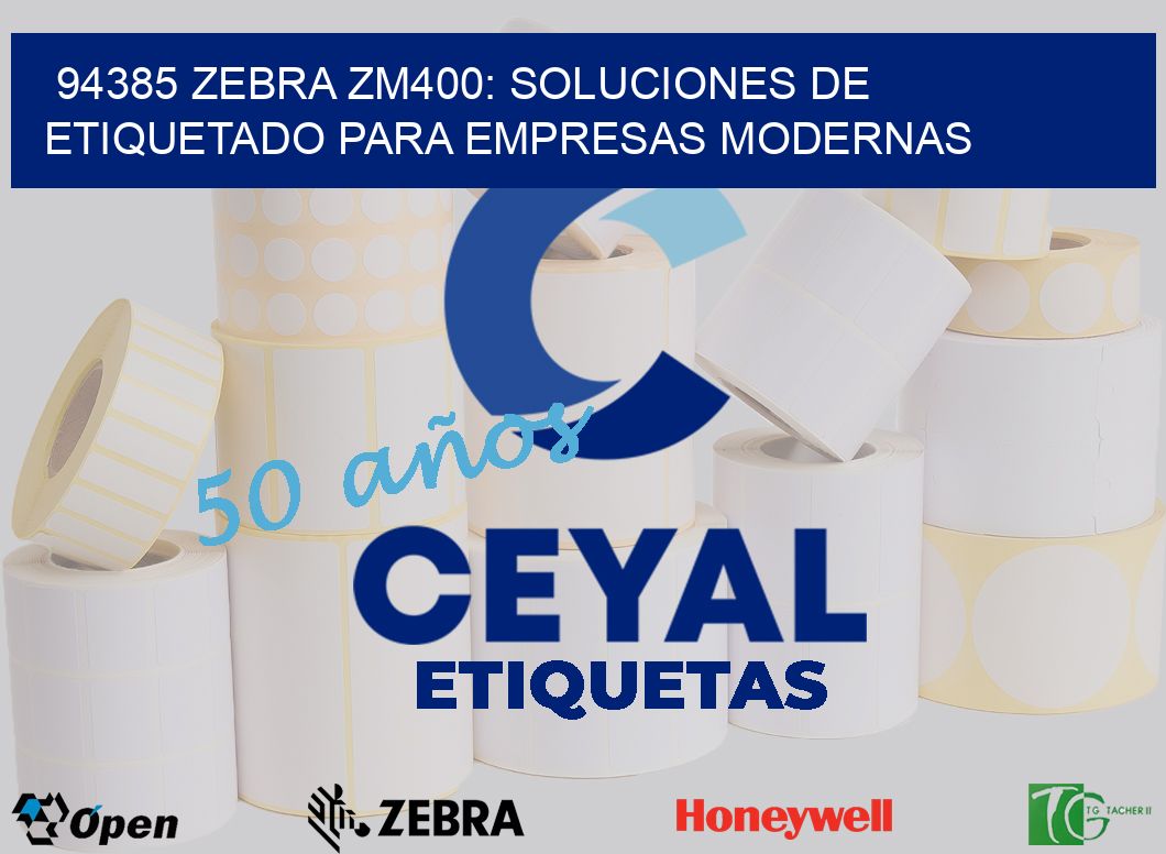 94385 Zebra ZM400: Soluciones de Etiquetado para Empresas Modernas