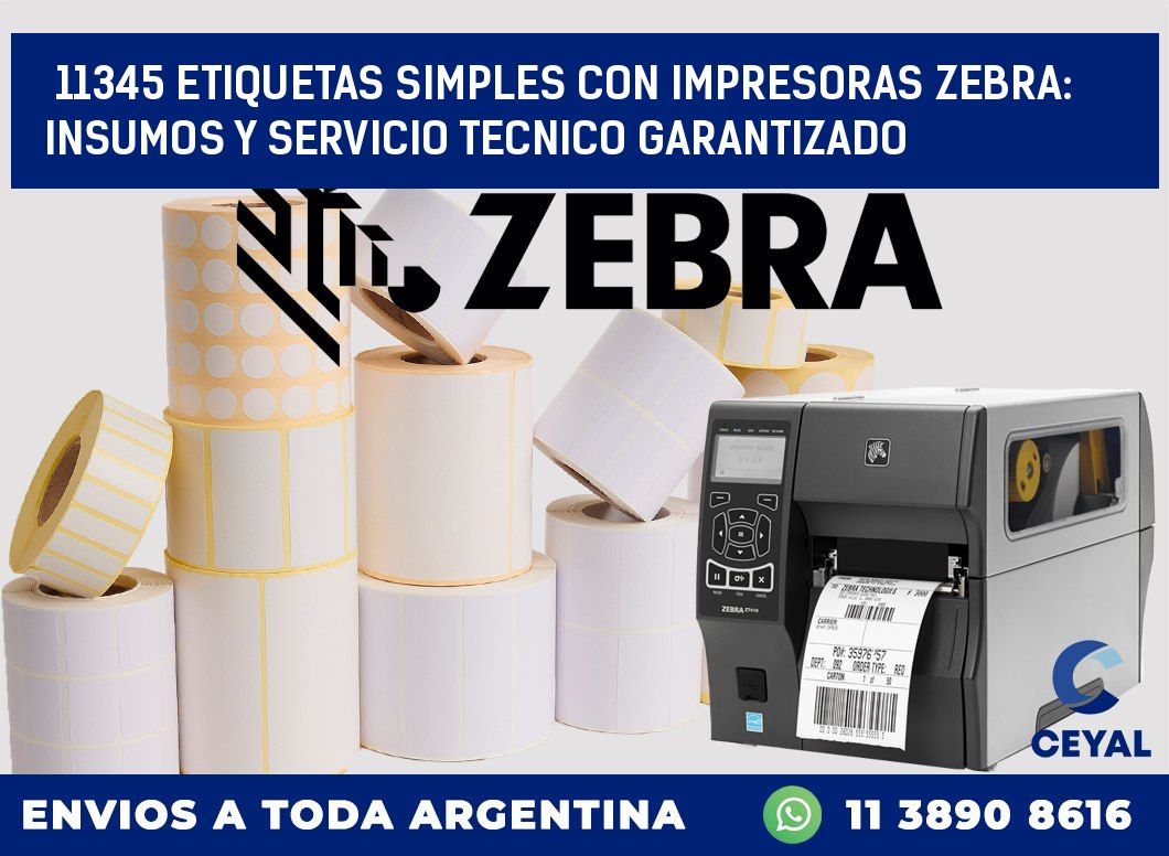 11345 ETIQUETAS SIMPLES CON IMPRESORAS ZEBRA: INSUMOS Y SERVICIO TECNICO GARANTIZADO