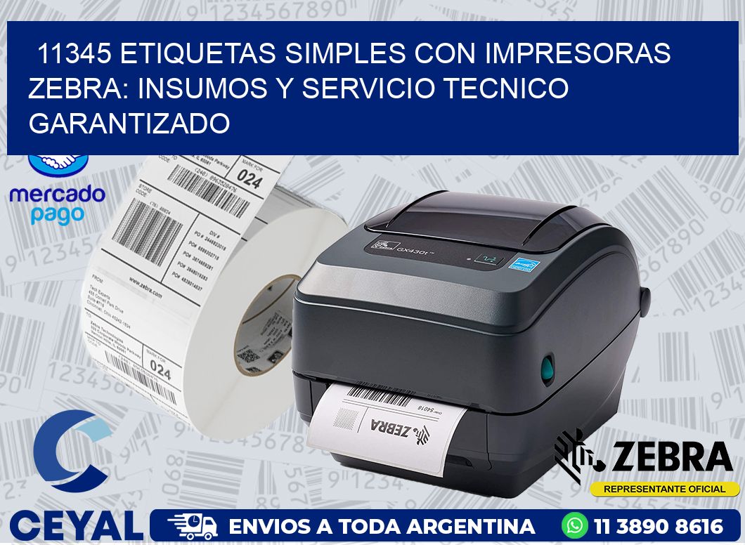 11345 ETIQUETAS SIMPLES CON IMPRESORAS ZEBRA: INSUMOS Y SERVICIO TECNICO GARANTIZADO