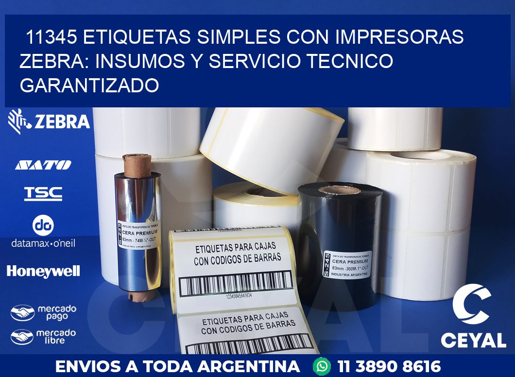 11345 ETIQUETAS SIMPLES CON IMPRESORAS ZEBRA: INSUMOS Y SERVICIO TECNICO GARANTIZADO