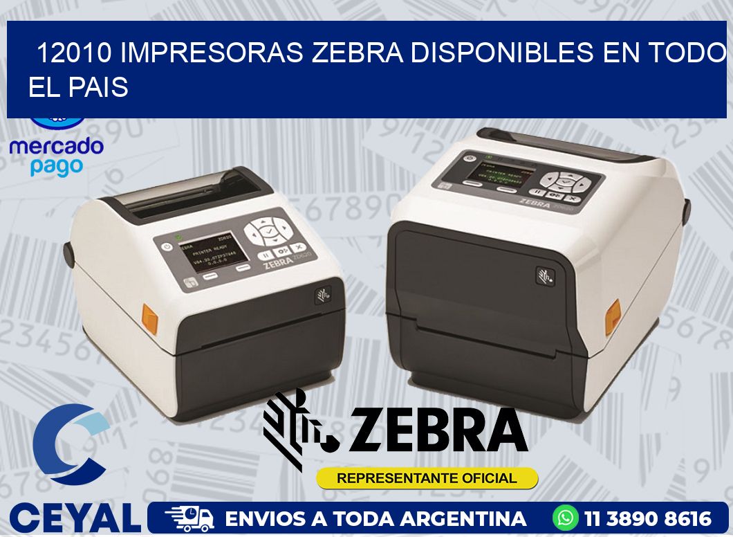 12010 IMPRESORAS ZEBRA DISPONIBLES EN TODO EL PAIS