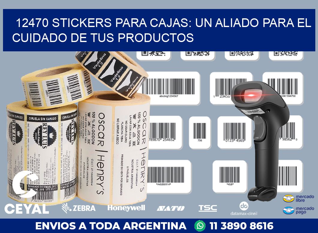 12470 STICKERS PARA CAJAS: UN ALIADO PARA EL CUIDADO DE TUS PRODUCTOS