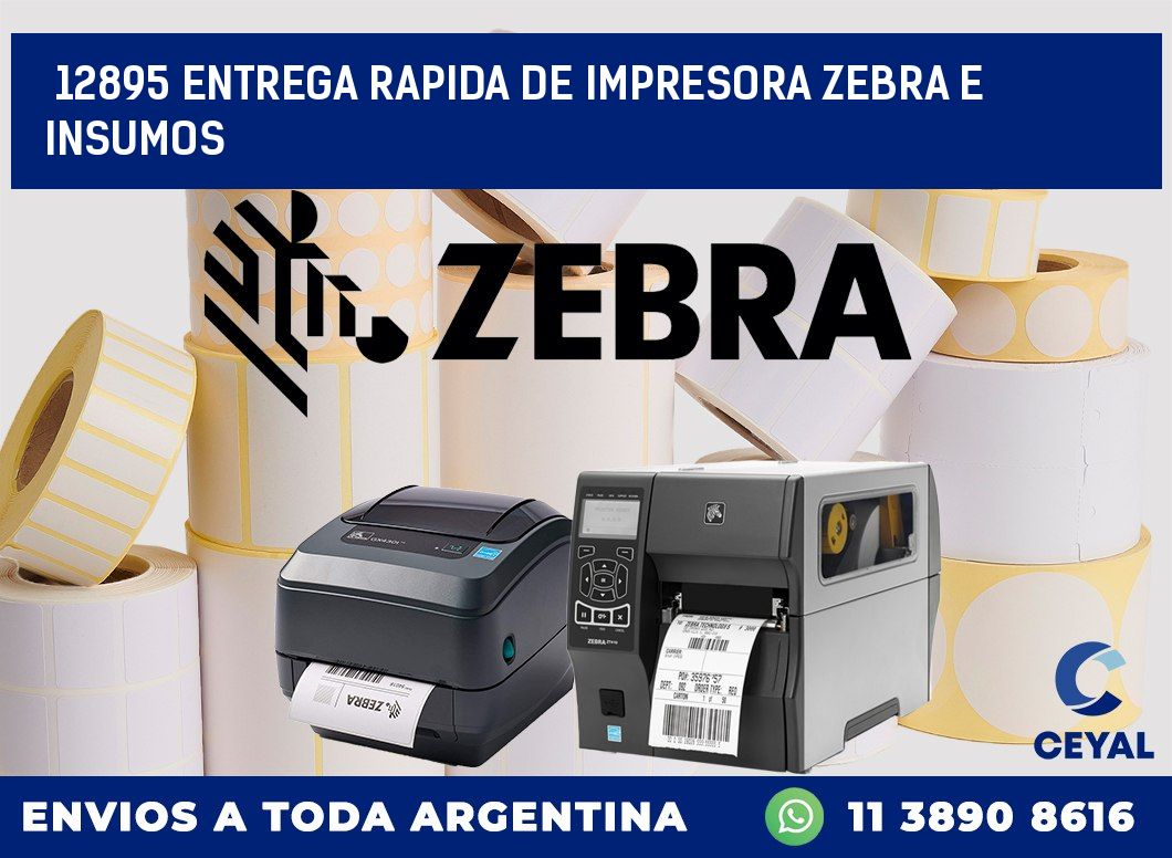 12895 ENTREGA RAPIDA DE IMPRESORA ZEBRA E INSUMOS