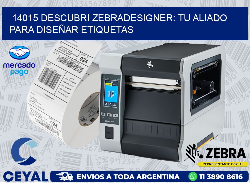 14015 DESCUBRI ZEBRADESIGNER: TU ALIADO PARA DISEÑAR ETIQUETAS