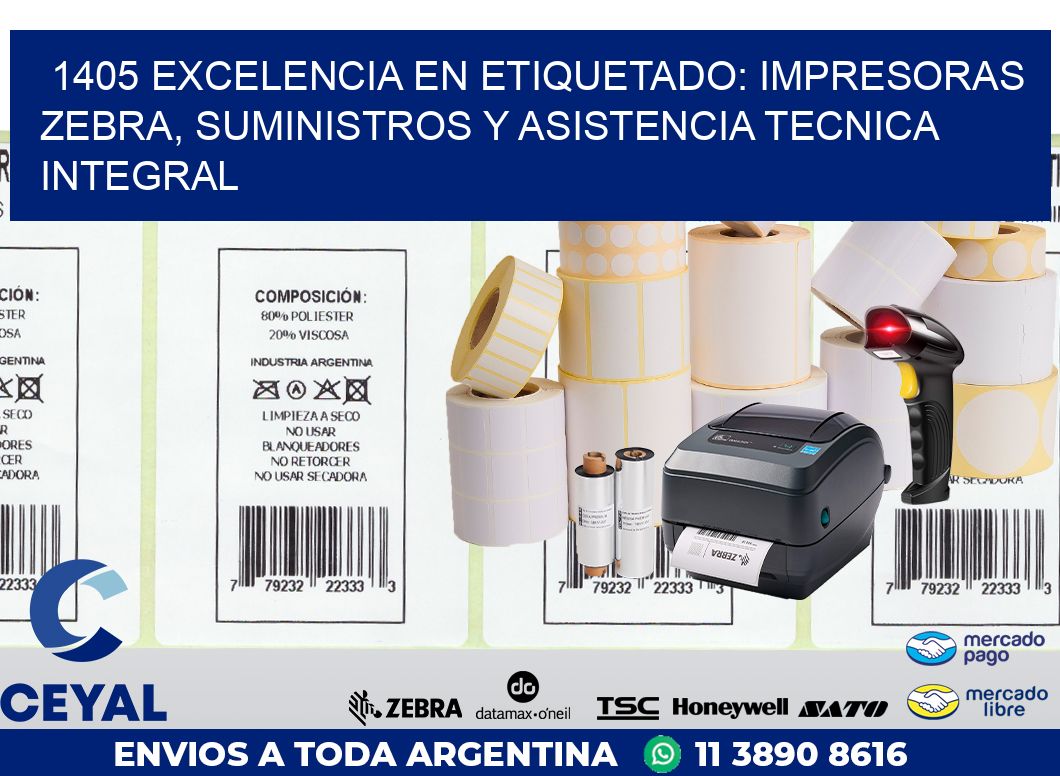 1405 EXCELENCIA EN ETIQUETADO: IMPRESORAS ZEBRA, SUMINISTROS Y ASISTENCIA TECNICA INTEGRAL