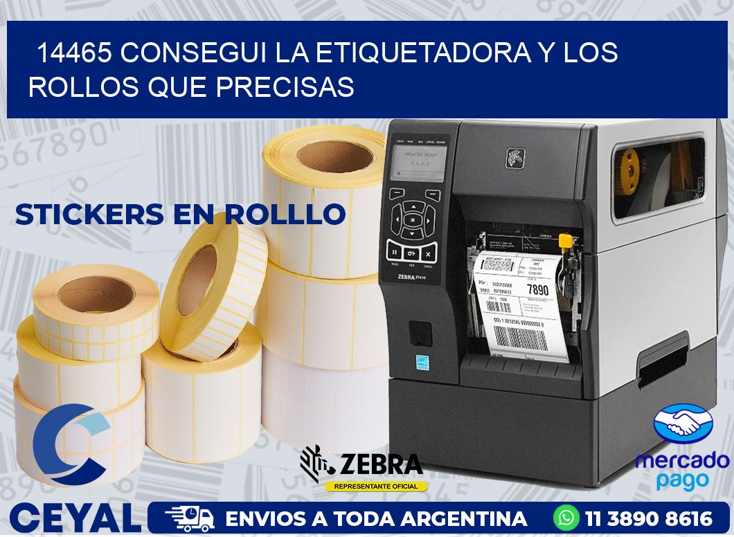 14465 CONSEGUI LA ETIQUETADORA Y LOS ROLLOS QUE PRECISAS
