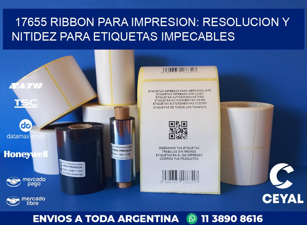 17655 RIBBON PARA IMPRESION: RESOLUCION Y NITIDEZ PARA ETIQUETAS IMPECABLES