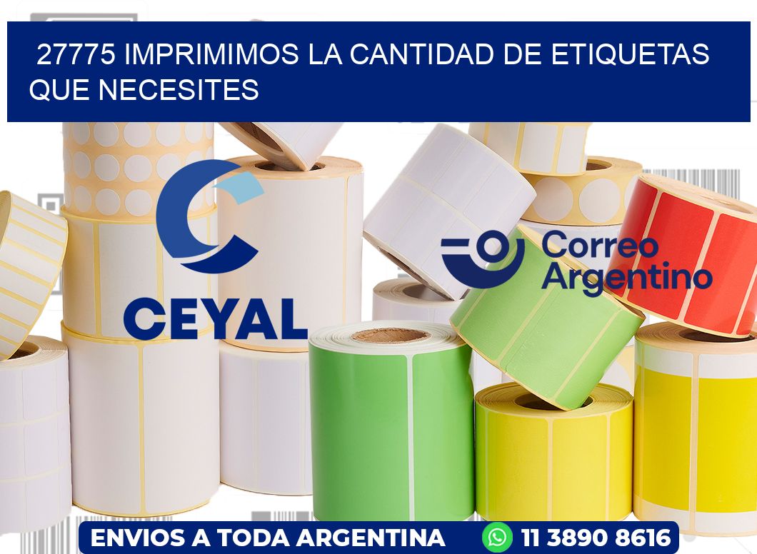 27775 IMPRIMIMOS LA CANTIDAD DE ETIQUETAS QUE NECESITES