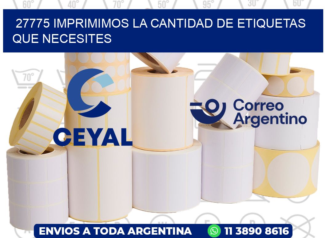 27775 IMPRIMIMOS LA CANTIDAD DE ETIQUETAS QUE NECESITES