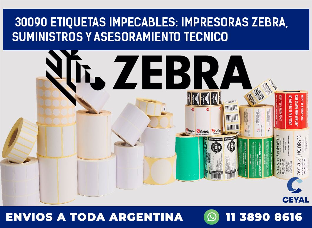 30090 ETIQUETAS IMPECABLES: IMPRESORAS ZEBRA, SUMINISTROS Y ASESORAMIENTO TECNICO