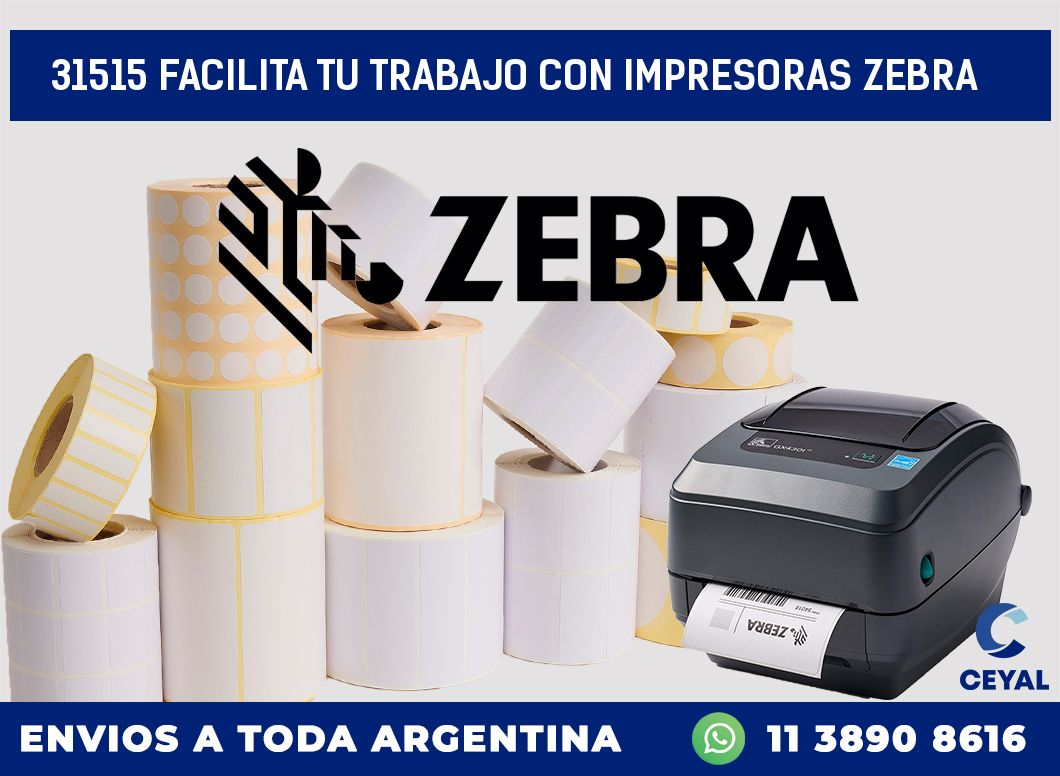 31515 FACILITA TU TRABAJO CON IMPRESORAS ZEBRA