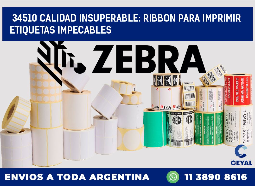 34510 CALIDAD INSUPERABLE: RIBBON PARA IMPRIMIR ETIQUETAS IMPECABLES