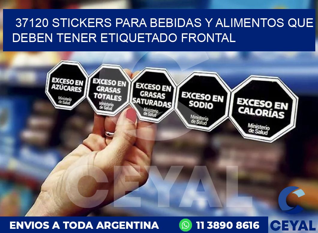 37120 STICKERS PARA BEBIDAS Y ALIMENTOS QUE DEBEN TENER ETIQUETADO FRONTAL