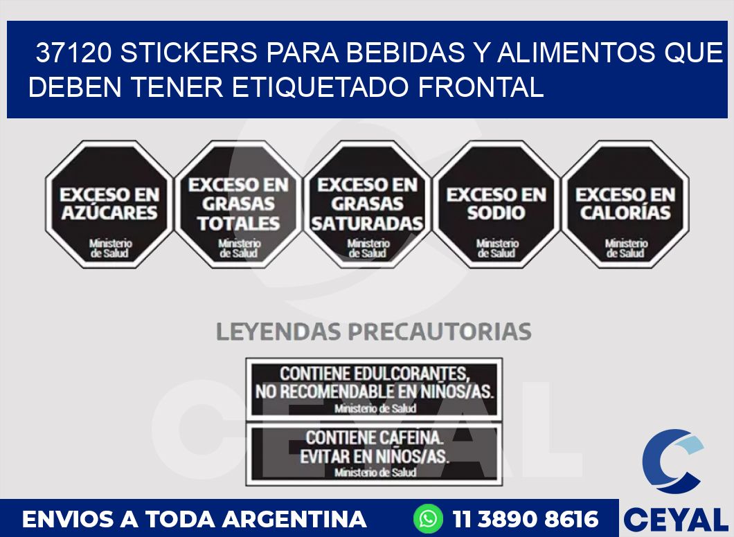 37120 STICKERS PARA BEBIDAS Y ALIMENTOS QUE DEBEN TENER ETIQUETADO FRONTAL