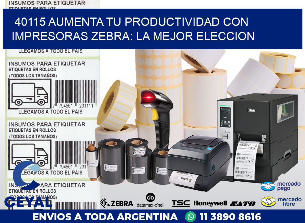 40115 AUMENTA TU PRODUCTIVIDAD CON IMPRESORAS ZEBRA: LA MEJOR ELECCION
