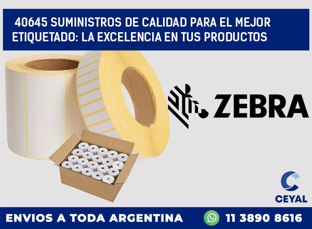 40645 SUMINISTROS DE CALIDAD PARA EL MEJOR ETIQUETADO: LA EXCELENCIA EN TUS PRODUCTOS