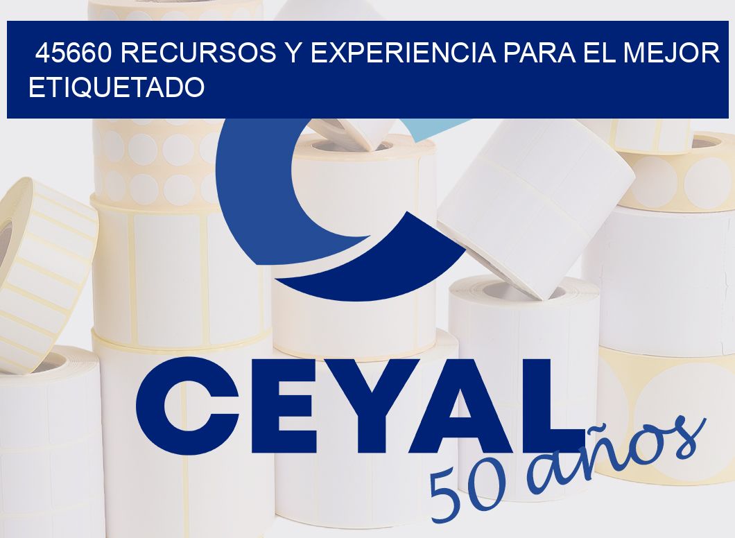 45660 RECURSOS Y EXPERIENCIA PARA EL MEJOR ETIQUETADO