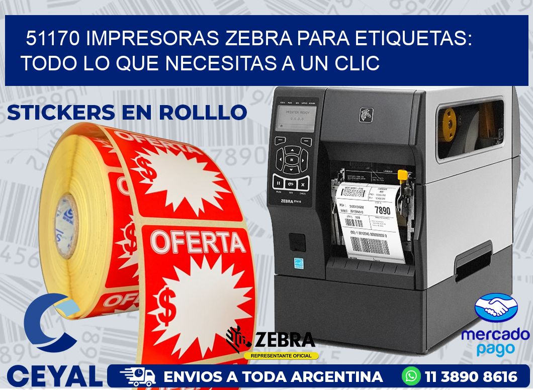 51170 IMPRESORAS ZEBRA PARA ETIQUETAS: TODO LO QUE NECESITAS A UN CLIC