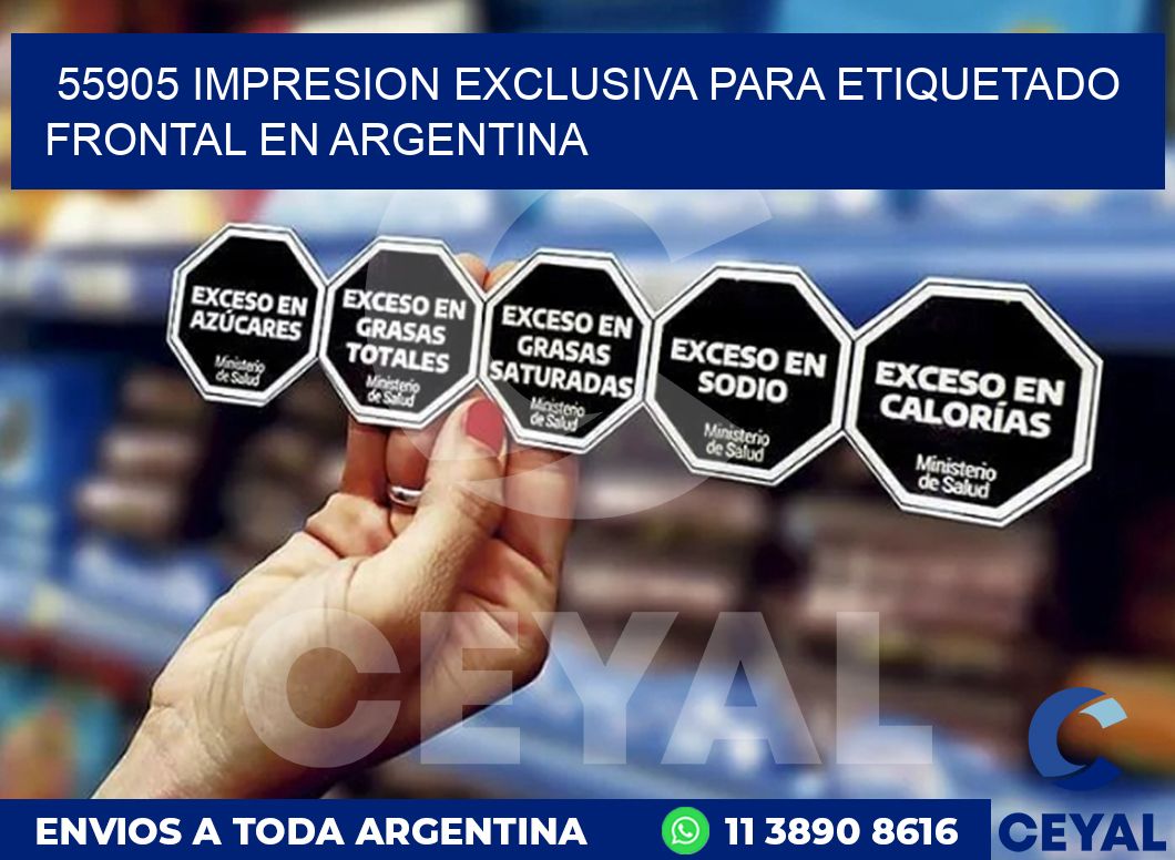 55905 IMPRESION EXCLUSIVA PARA ETIQUETADO FRONTAL EN ARGENTINA