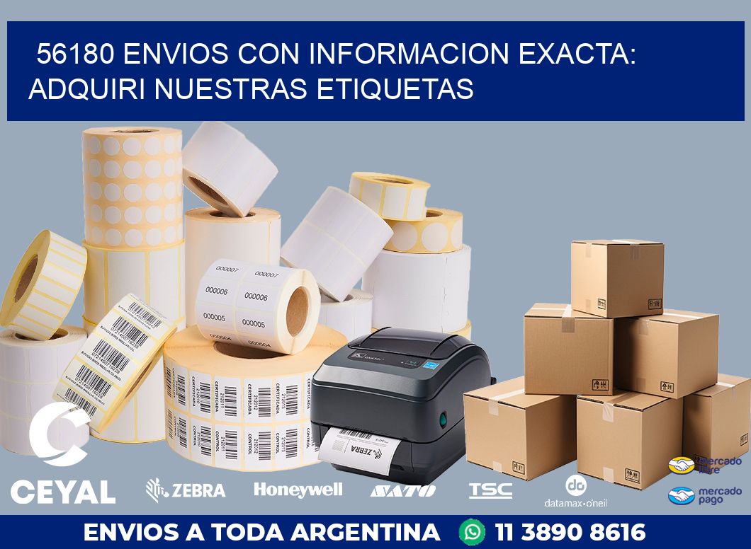 56180 ENVIOS CON INFORMACION EXACTA: ADQUIRI NUESTRAS ETIQUETAS
