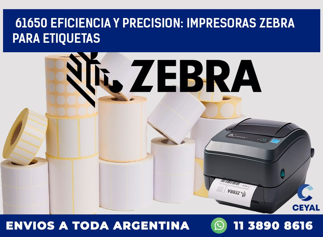 61650 EFICIENCIA Y PRECISION: IMPRESORAS ZEBRA PARA ETIQUETAS