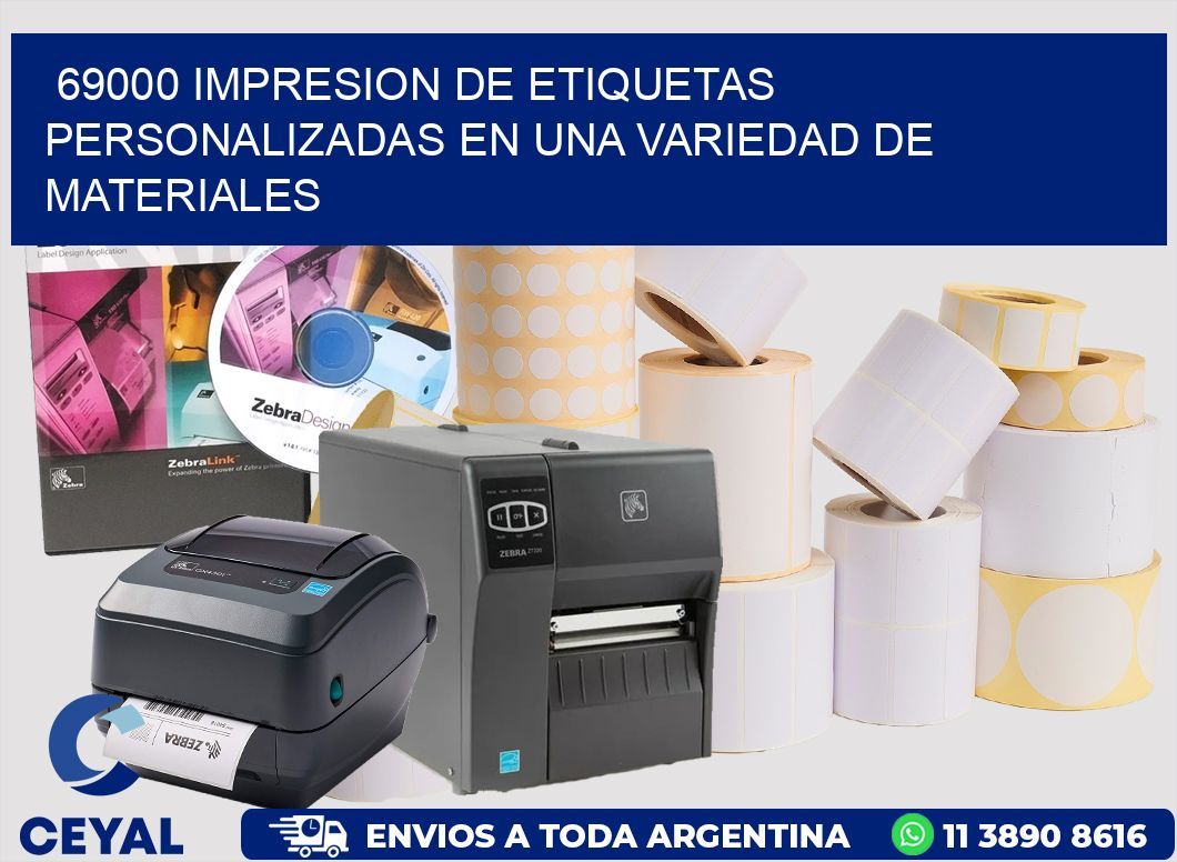 69000 IMPRESION DE ETIQUETAS PERSONALIZADAS EN UNA VARIEDAD DE MATERIALES