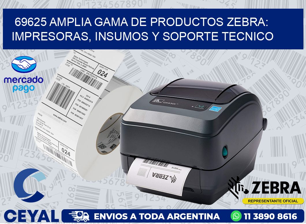 69625 AMPLIA GAMA DE PRODUCTOS ZEBRA: IMPRESORAS, INSUMOS Y SOPORTE TECNICO